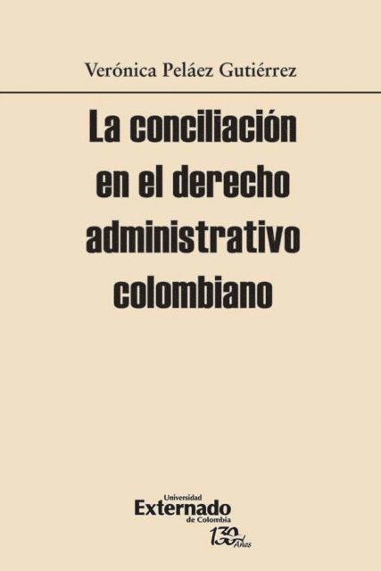 Veronica Pelaez Gutierrez - La conciliación en el derecho administrativo colombiano, E-bok