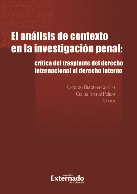 Carlos Bernal Pulido, Gerardo Barbosa Castillo - El análisis de contexto en la investigación penal:, E-bok