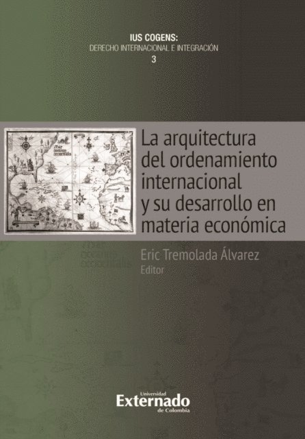 Eric Tremolada Alvarez - La arquitectura del ordenamiento internacional y su desarrollo en materia económica, E-bok