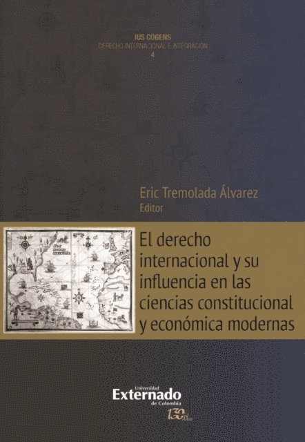 Ignacio Bartesaghi, Eric Tremolada - El derecho internacional y su influencia en las ciencias constitucional y económica modernas, E-bok