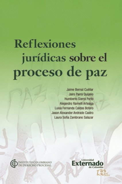 Laura Sofia Zambrano Salazar, Jason Alexander Andrade Castro, Luisa Fernanda Caldas Botero, Alejandro Ramelli Arteaga, Humberto Sierra Porto, Jairo Parra Quijano, Jaime Bernal Cuellar - Reflexiones jurídicas sobre el proceso de paz, E-bok