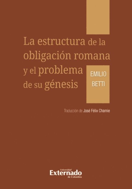 Jose Felix Chamie, Emilio Betti - La estructura de la obligación romana y el problema de su génesis, E-bok