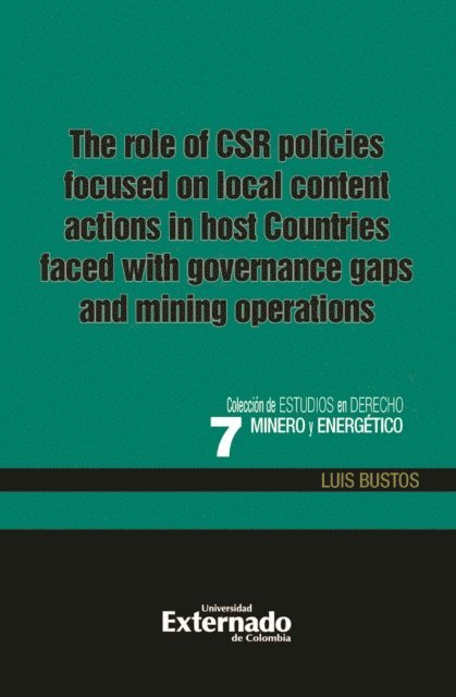 Luis Bustos - role of the CSR policies focused on local content actions in host countries faced with governance gaps and mining operations, E-bok