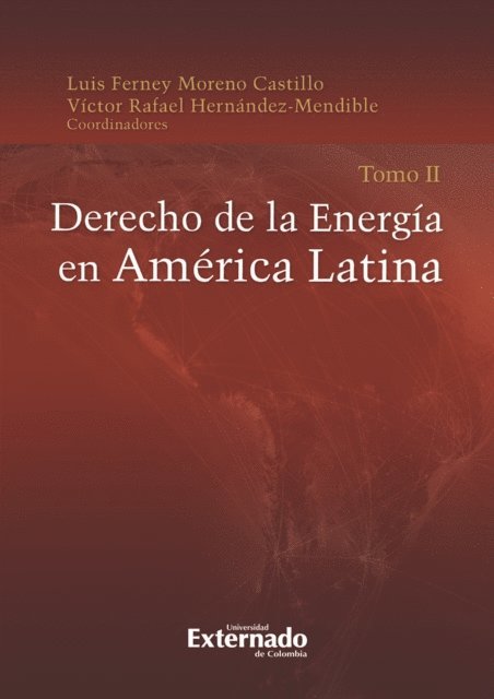 Victor Rafael Hernandez Mendible, Luis Ferney Moreno Castillo - Derecho de la energía en América latina Tomo II, E-bok