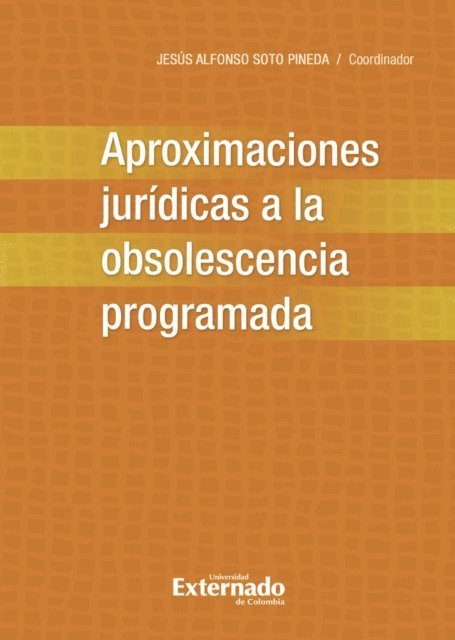 Jesus Alfonso Soto Pineda - Aproximaciones jurídicas a la obsolescencia programada, E-bok