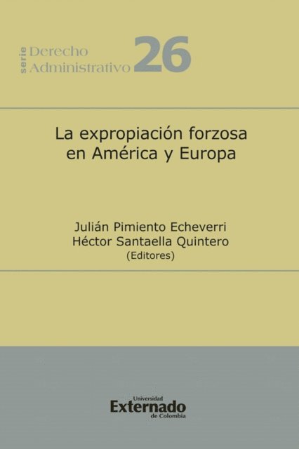 Hector Santaella Quintero, Julian Pimiento Echeverri - La expropiación forzosa en américa y europa, E-bok