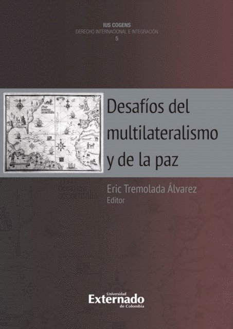 Eric Tremolada Alvarez - Desafíos del multilateralismo y de la paz. quinta publicación de la colección ius cogens de derecho internacional e integración, E-bok