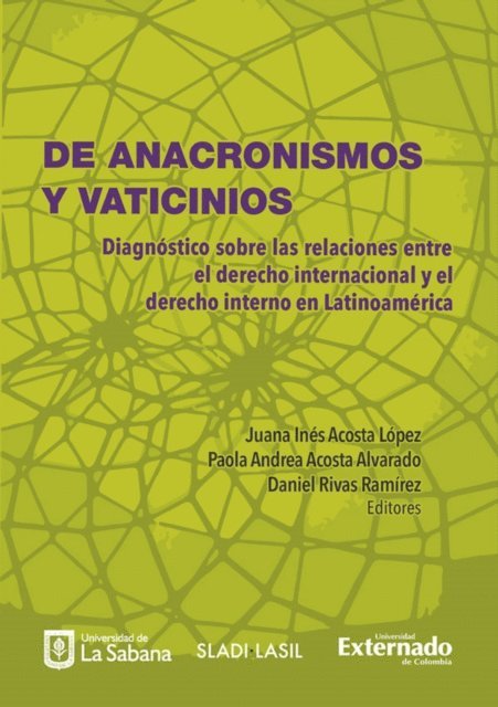 Daniel Rivas Ramirez, Paola Andrea Acosta Alvarado, Juana Ines Acosta Lopez - Anacronismos y vaticinios, de: diagnóstico de las relaciones entre el derecho internacional y el derecho interno en latinoamérica, E-bok