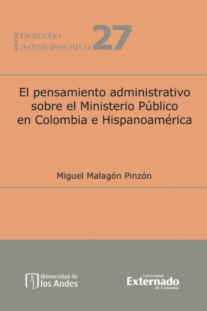 Miguel Malagon Pinzon - El pensamiento administrativo sobre el Ministerio Público en Colombia e Hispanoamérica, E-bok