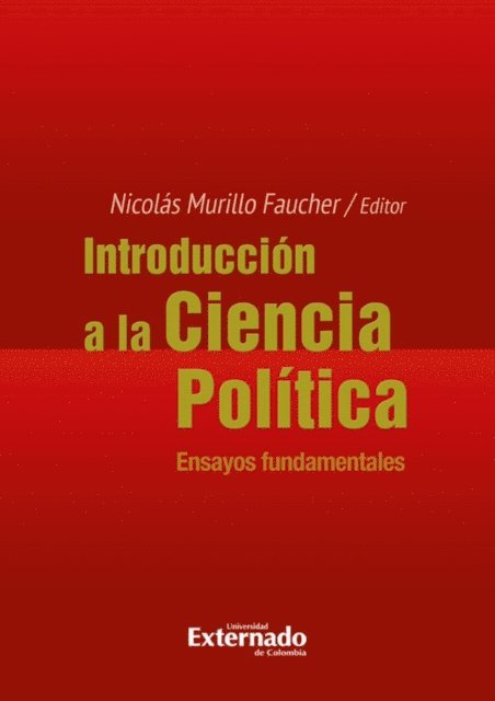 Hector Rojas, Ana Polack, Catalina Jimenez Jimenez, Nicolas Murillo Faucher, Daniel del Castillo Rengifo, Eric Van den Bosch, Ana Maria Arango - Introducción a la Ciencia Política, E-bok