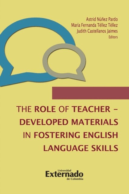 Judith Jaimes, Maria Fernanda Tellez Tellez, Astrid Nunez Pardo - The Role of Teacher - Developed Materials in Fostering English Language Skills, E-bok