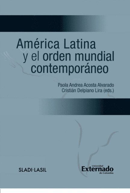 Cristian Delpiano Lira, Paola Andrea Acosta Alvarado - América latina y el orden mundial contemporáneo, E-bok