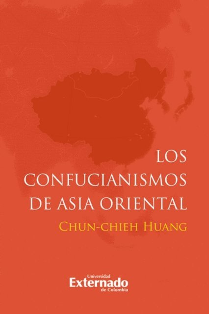 Chun Chieh Huang - Los confucianismos de Asia Oriental, E-bok