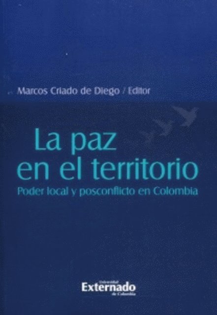 Marcos Criado de Diego - La paz en el territorio: poder local y posconflicto en colombia, E-bok