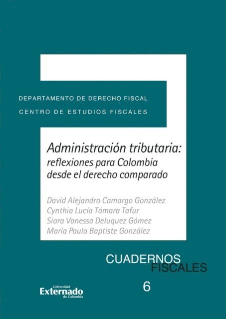 Maria Paula Baptiste Gonzalez, Siara Vanessa Deluquez Gomez, Cynthia Lucia Tamara Tafur, Alejandro Camargo Gonzalez - Administración tributaria: reflexiones para colombia desde el derecho comparado, E-bok