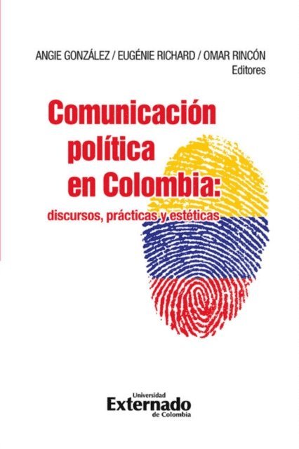 Omar Rincon, Eugenie Richard, Angie Gonzalez - Comunicación política en Colombia, E-bok