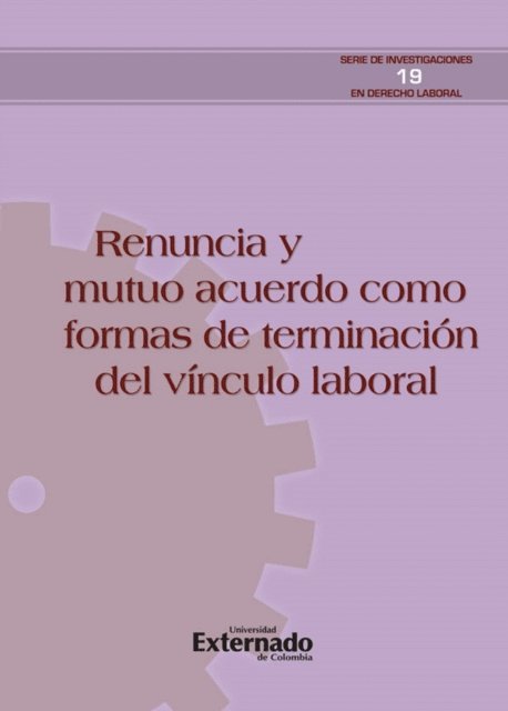 Cristian Alfredo Orozco Espinosa, Maria Alejandra Gonzalez Pinto, Elvis Fernando Castillo Barrantes, Laura Lucia Cacua Gamboa, Katerine Bermudez Alarcon - Renuncia y la terminación por mutuo acuerdo del vínculo laboral, E-bok