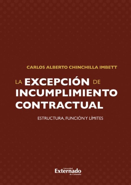 Carlos Alberto Chinchilla Imbett - Excepción de incumplimiento contractual en el código civil colombiano. un planteamiento de su estructura a partir, E-bok