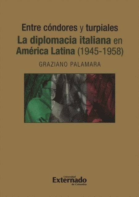 Graziano Palamara - Entre cóndores y turpiales. La diplomacia italiana en América Latina (1945-1958), E-bok