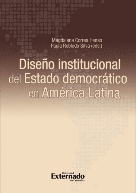 Samuel Baena Carrillo, Juan Carlos Covilla, Soraya Perez Portillo, Jorge Ernesto Roa Roa, Marcos Criado de Diego, Jose Fernando Florez Ruiz - Diseño institucional del Estado democrático en América Latina, E-bok