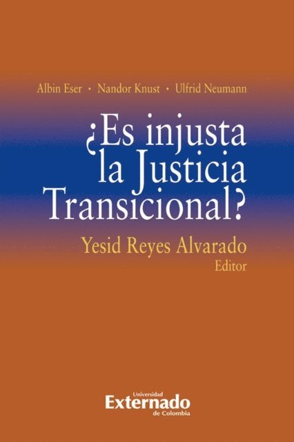 Ulfrid Neumann, Nandor Knust, Albin Eser, Yesid Reyes Alvarado - ¿Es injusta la Justicia Transicional?, E-bok