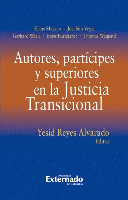 Klaus Marxen, Yesid Reyes Alvarado - Autores, partícipes y superiores en la Justicia Transicional, E-bok