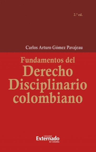 Carlos Arturo Gomez Pavajeau - Fundamentos del derecho disciplinario colombiano, 2a edición, E-bok