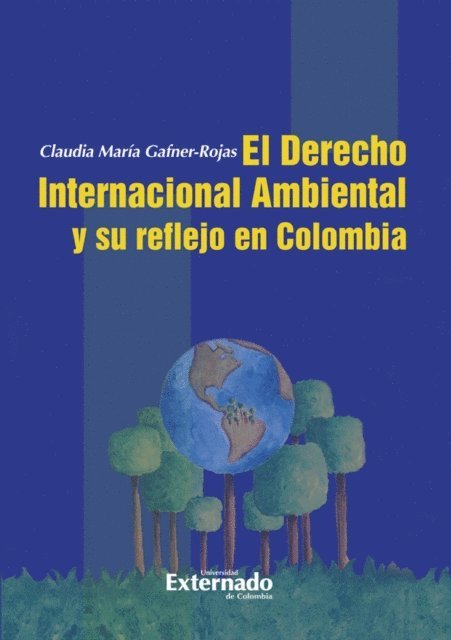 Claudia Maria Gafner Rojas - Derecho Internacional Ambiental y su Reflejo en Colombia, E-bok