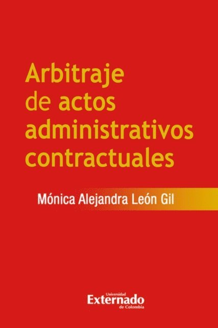 Monica Alejandra Leon Gil - Arbitraje de Actos Administrativos Contractuales, E-bok