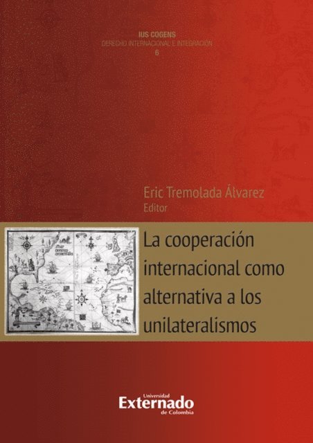 Eric Tremolada Alvarez - La cooperación internacional como alternativa a los unilateralismos, E-bok