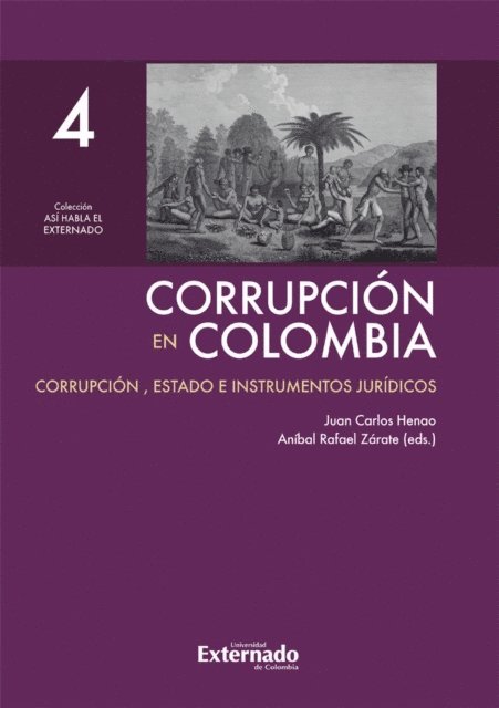 Anibal Rafael Zarate, Juan Carlos Henao - Corrupcion en Colombia - Tomo IV: Corrupcion, Estado e Instrumentos Juridicos, E-bok
