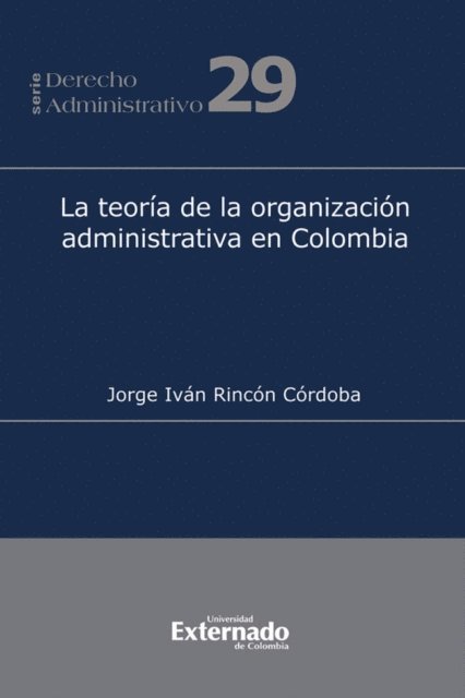 Jorge Ivan Rincon Cordoba - Teoría de la organización administrativa en Colombia, E-bok