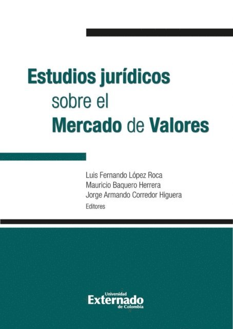 Carlos Fradique Mendez, Jorge Armando Corredor Higuera, Adriana Maria Cely R, Diana Bogota Prieto, Mauricio Baquero Herrera, Emilio Jose Archila Penalosa - Estudios jurídicos sobre el mercado de valores. Antes: Manual del Mercado de Valores, E-bok