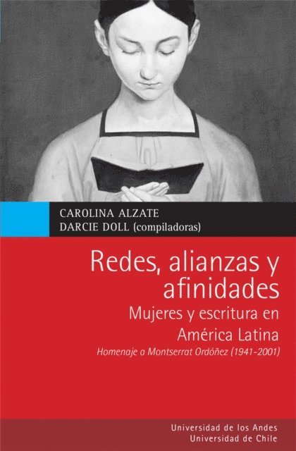 Nina M Scott, Yolanda Reyes, Beatriz Restrepo Restrepo, Betty Osorio, Margara Russotto, Mario Barrero Fajardo, Mariela E Mendez, Lorena Amaro, Laura Romero, Luz Marina Rivas, Tania Diz, Natalia Cisterna, Claudia Cabello Hutt, Beatriz E Aguirre, Azuvia Licon, Alicia N Salomone, Carol Arcos, Ana Peluffo, Darcie Dol, Carolina Alzate - Redes, alianzas y afinidades. Mujeres y escritura en América Latina. Homenaje a Montserrat Ordóñez (1941-2011), E-bok
