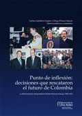 Punto de inflexión: decisiones que rescataron el futuro de Colombia.