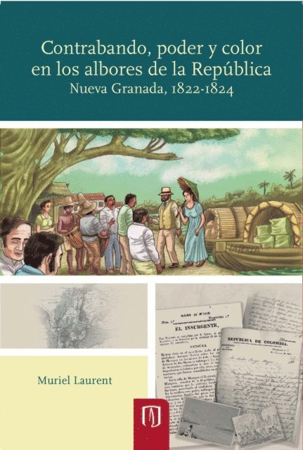 Muriel Laurent - Contrabando, poder y color en los albores de la República: Nueva Granada, 1822-1824, E-bok