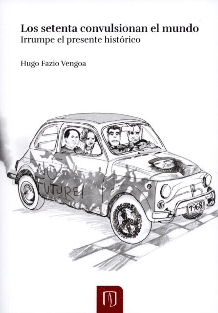 Hugo Fazio - Los setenta convulsionan el mundo. Irrumpe el presente histórico, E-bok