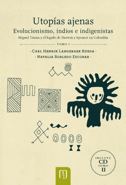 Natalia Robledo, Carl Langebaek - Utopías ajenas. Evolucionismo, indios e indigenistas, E-bok