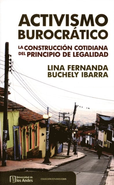 Lina Fernanda Buchely Ibarra - Activismo burocrático. La construcción cotidiana del principio de legalidad, E-bok