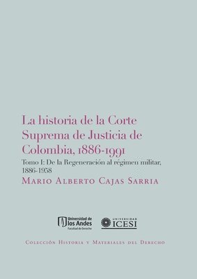 Mario Alberto Cajas Sarria - La Historia De La Corte Suprema De Justicia De Colombia, 1886-1991. Tomo I, Häftad