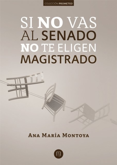Ana Maria Montoya - Si no vas al Senado no te eligen magistrado: instituciones informales y criterios de selección de los magistrados de la Corte Constitucional colombiana en el Senado (1992-2009), E-bok
