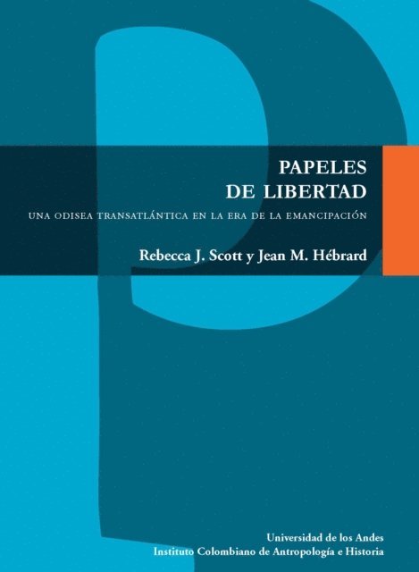 Jean M Hebrard, Rebecca J Scott - Papeles de libertad. Una odisea transatlántica en la era de la emancipación, E-bok