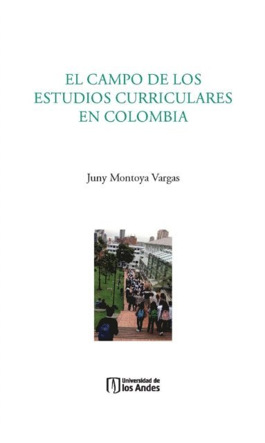 Juny Montoya Vargas - El campo de los estudios curriculares en Colombia, E-bok