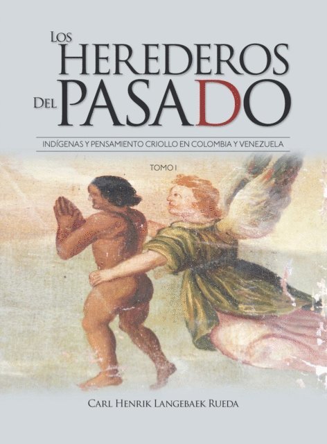 Carl Henrik Langebaek - Los herederos del pasado: Tomo I, E-bok