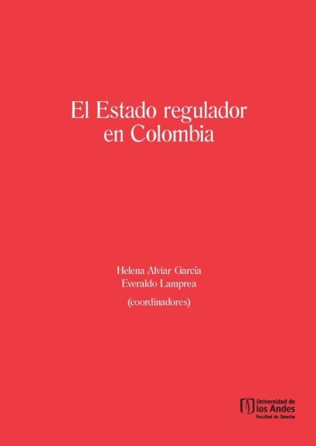 Everaldo Lamprea, Helena Garcia - El Estado regulador en Colombia, E-bok