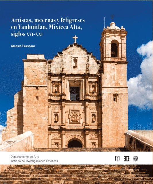 Alessia Frassani - Artistas, mecenas y feligreses en Yanhuitlan, Mixteca Alta, Siglos XVI a XXI, E-bok