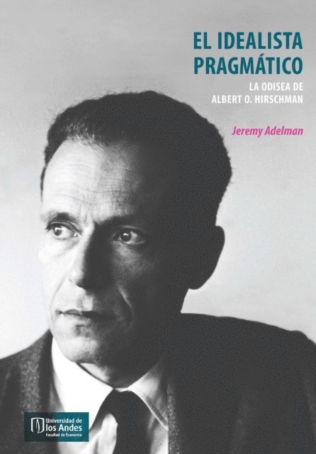 Jeremy Adelman - El idealista pragmático, E-bok