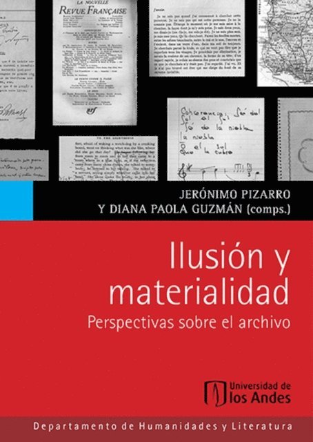 Diana Paola Guzman, Jeronimo Pizarro - Ilusión y materialidad. Pespectivas sobre el archivo, E-bok