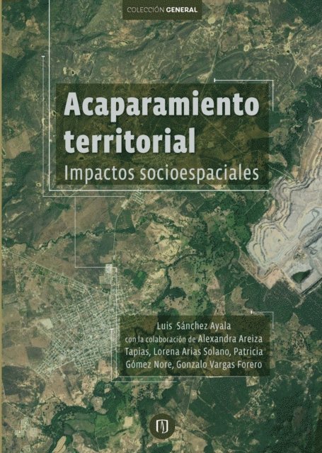 Gonzalo Vargas Forero, Patricia Gomez Nore, Lorena Arias Solano, Alexandra Areiza Tapias, Luis Sanchez Ayala - Acaparamiento territorial. Impactos socioespaciales, E-bok