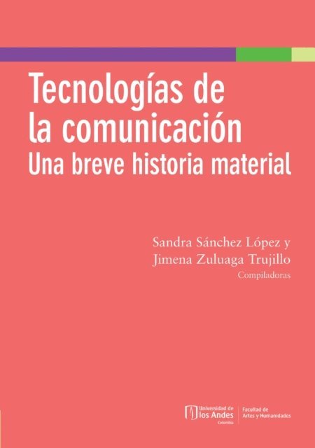 Jimena Zuluaga Trujillo, Sandra Sanchez Lopez - Tecnologías de la comunicación: una breve historia material, E-bok